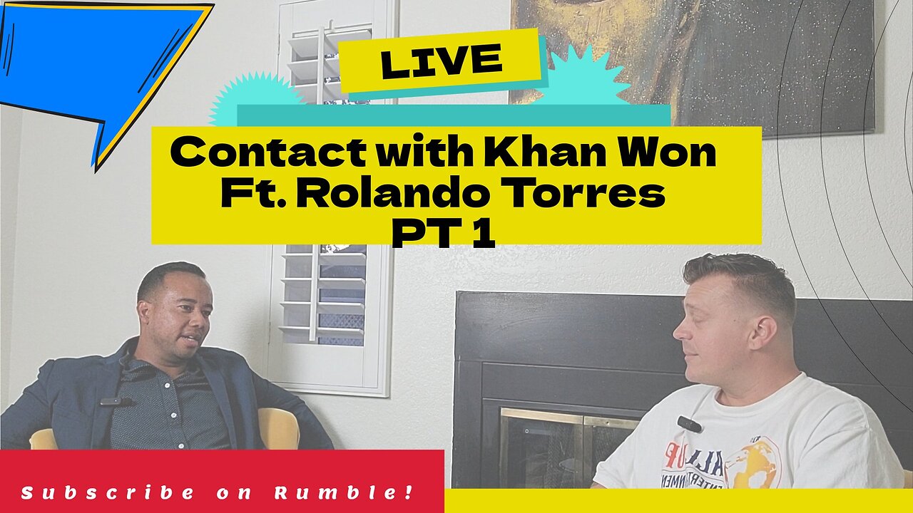 Contact with Khan Won : FT Rolando Torres -PT 1