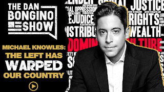 Michael Knowles: The Left Has Warped Our Country