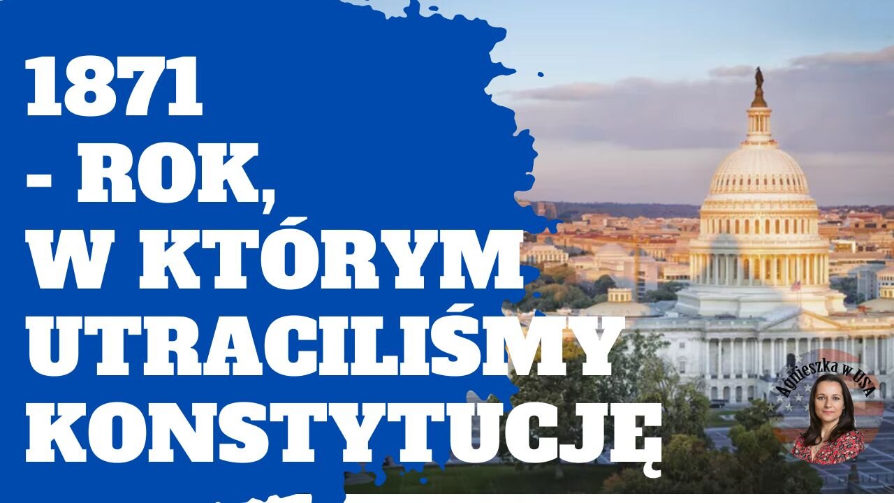 1871 - rok, w którym utraciliśmy Konstytucję; Washington DC - o co chodzi?