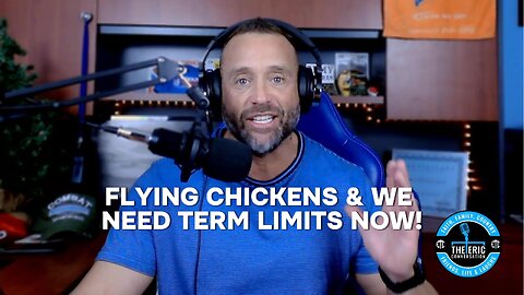 FLYING CHICKENS & TERM LIMITS NOW! Ep 22