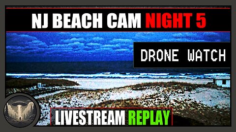 DRONES/BRIGHT LIGHTS OVER NJ BEACH CAM NIGHT 5