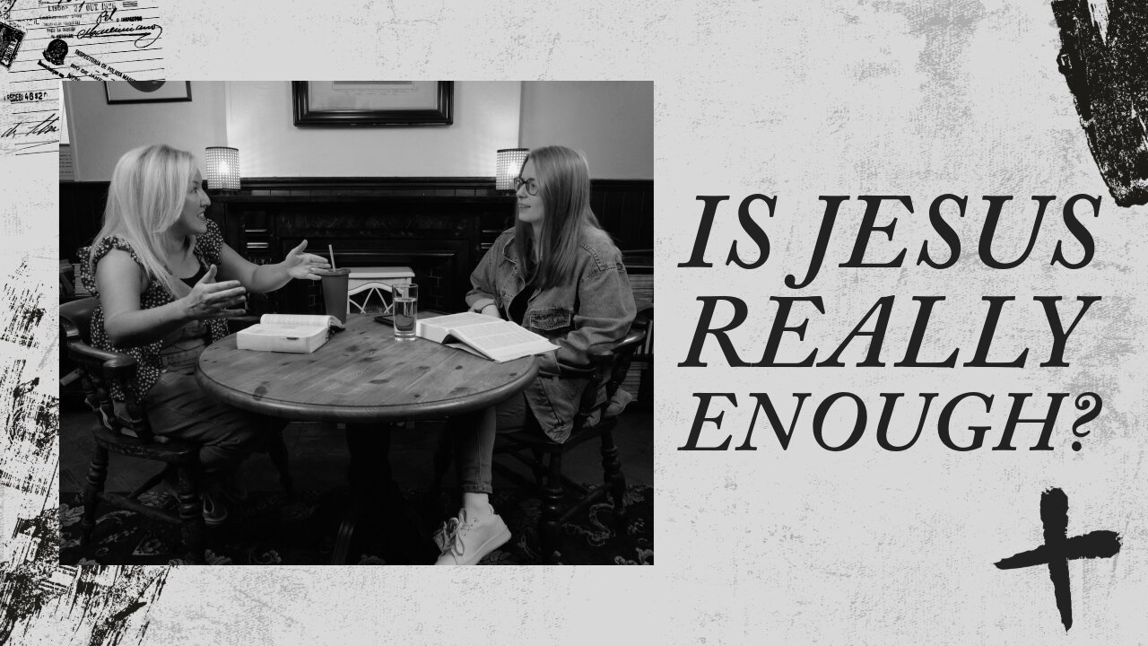 Finding Jesus - Is Jesus Really Enough? - #8