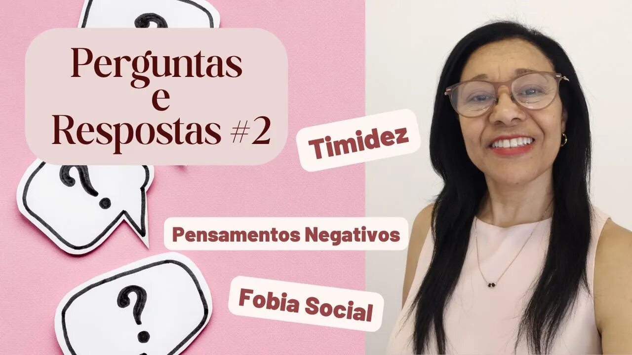 PERGUNTAS E RESPOSTAS #2 | Timidez, Fobia Social e Pensamentos Negativos