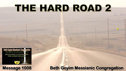 BGMCTV MESSIANIC LESSON 1008 THE HARD ROAD 2