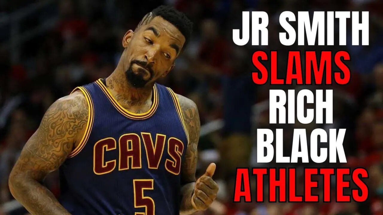 JR Smith Goes On EPIC RANT On Rich Black Athletes | Wants Them To Spend THEIR Money On Social Causes