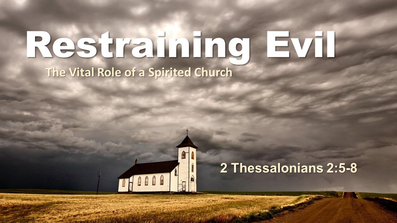 2 Thessalonians. 2.5-8 - Restraining Evil