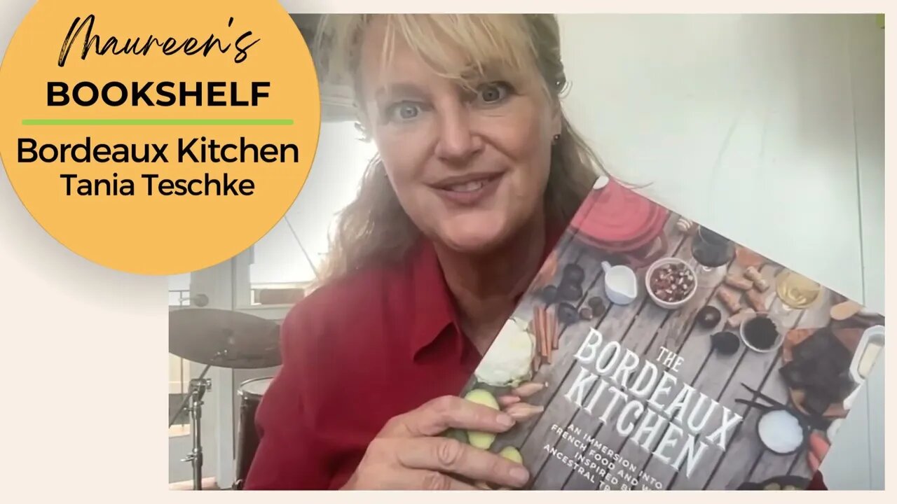 Book Review: The Bordeaux Kitchen by Tania Teschke - A French Cuisine Dream!