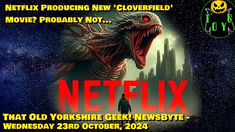 Netflix Producing New 'Cloverfield' Movie? Probably Not... - TOYG! News Byte - 23rd October, 2024