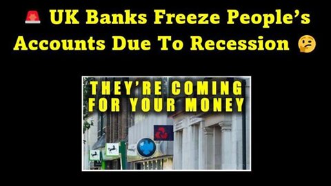 UK Banks FREEZE People’s Accounts Due To Recession