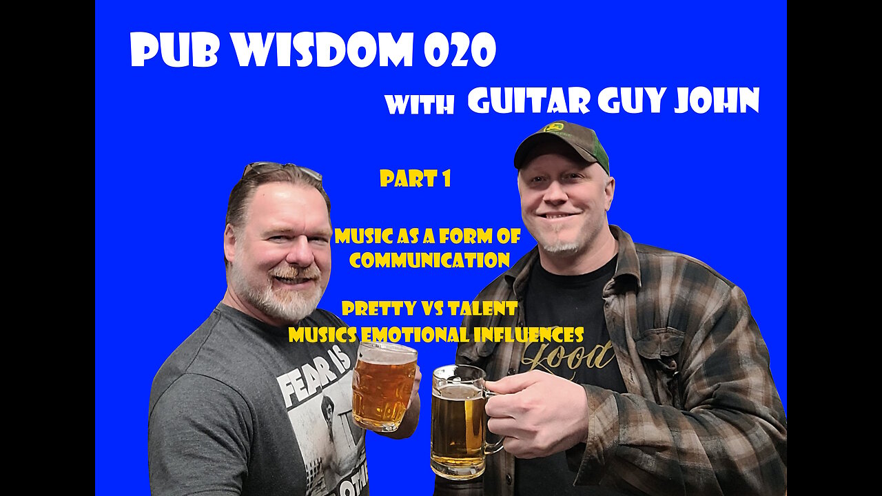 Pub Wisdom - 020 Guitar Guy John Part 1 of 2