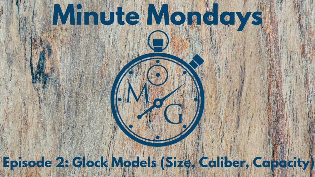 Minute Mondays (Ep. 2): Glock Models (Size, Caliber, Capacity)