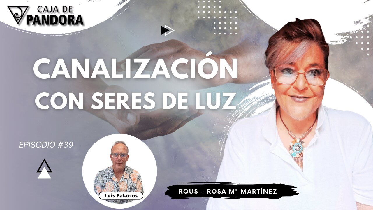 CANALIZACIÓN. Con Seres de Luz con Rous - Rosa Mª Martínez