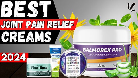 5 Best Joint Pain Relief Creams in 2024