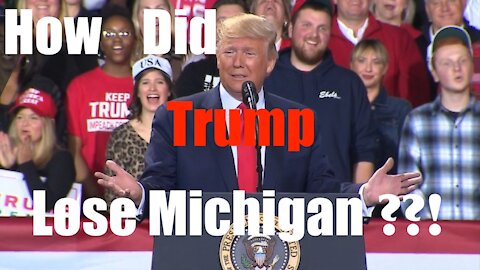 Explain to Me - How could Trump Have Lost Michigan this Election?!