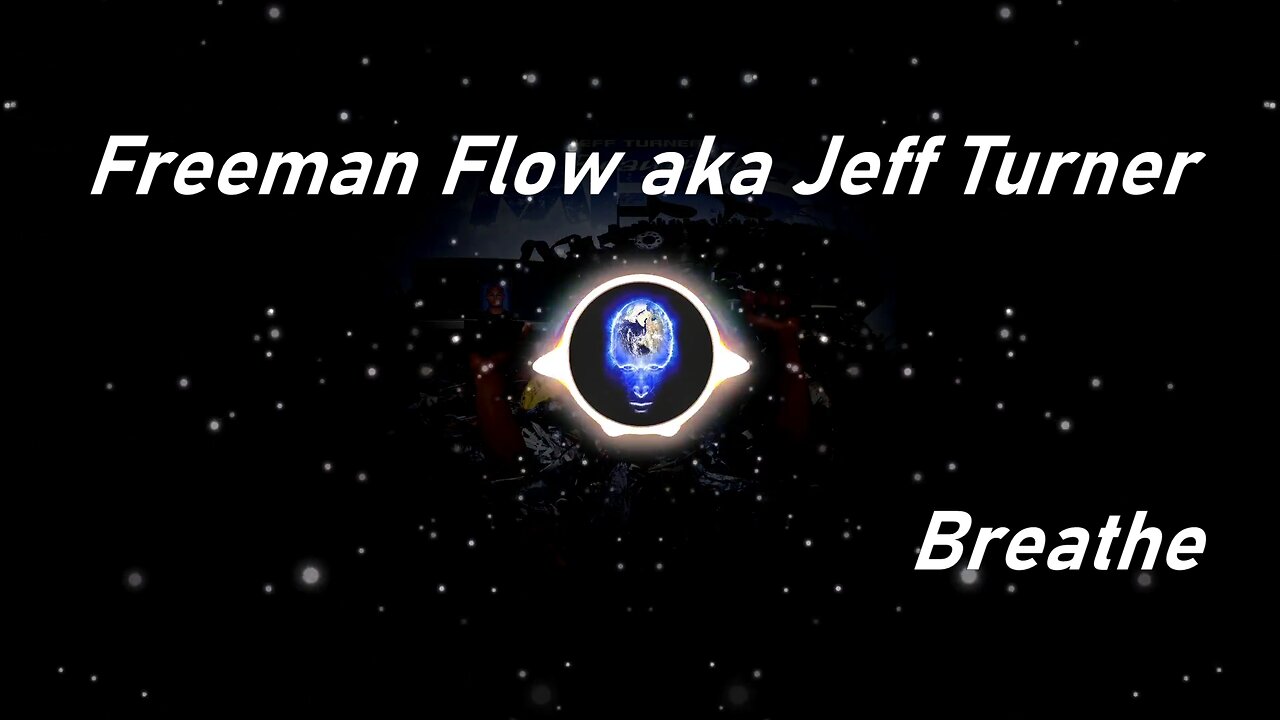 Freeman Flow aka Jeff Turner | Breathe (Lyrics)