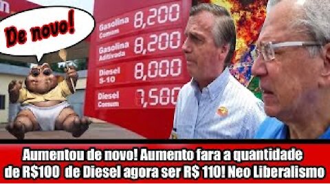 Aumentou de novo! Aumento fara a quantidade de R$100 de Diesel agora ser R$ 110! Neo Liberalismo