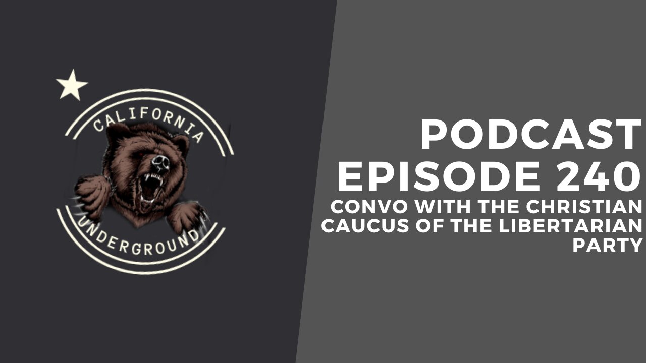 Episode 240 - Convo with the Christian Caucus of the Libertarian Party