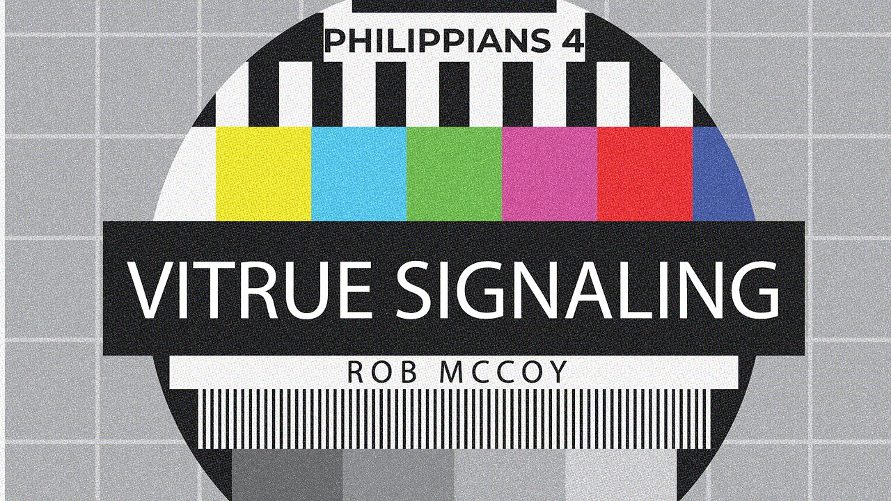 VIRTUE SIGNALING (Philippians 4) - ROB MCCOY