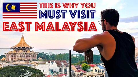 YOU MUST TRAVEL EAST MALAYSIA: REVIEW OF SARAWAK AND SABAH