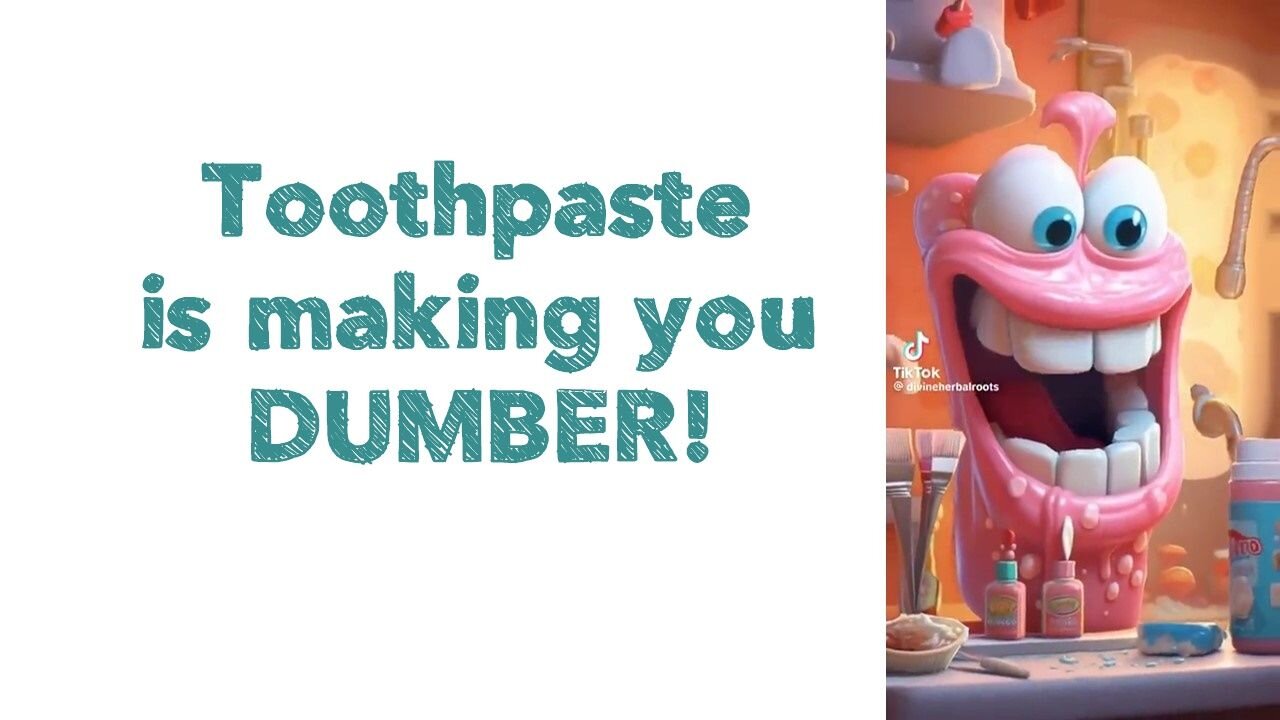 Toothpaste is making you DUMBER!