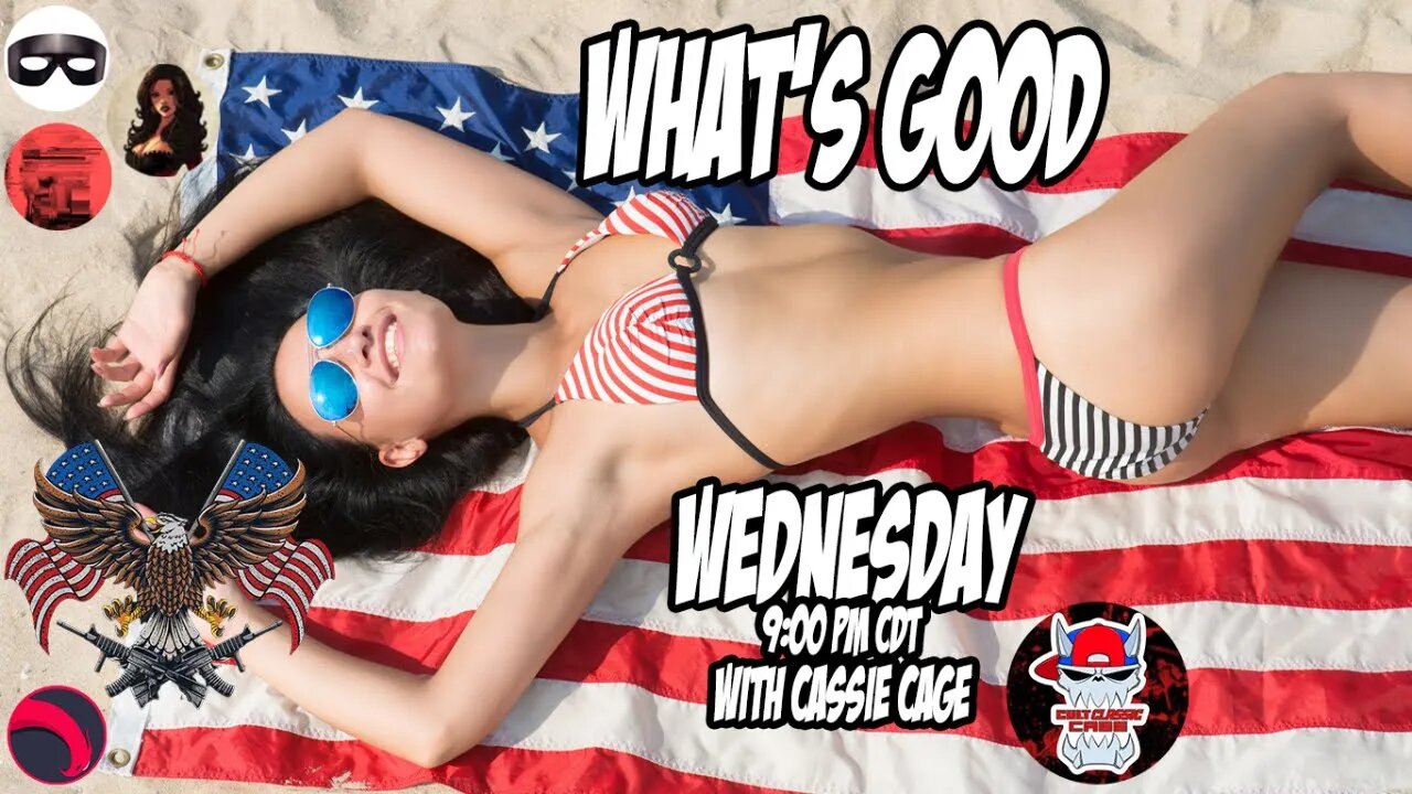 What's Good Wednesday - America F@ck Yeah w/Cassie Cage