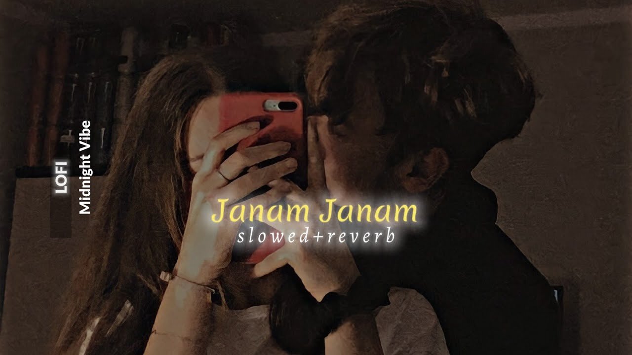 Janam Janam [Slowed+Reverb] Song Lyrics | Arijit Singh, Antara Mitra