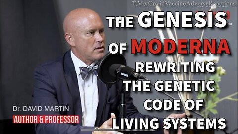 The Covid Shot and DNA Mods: The Genesis of Moderna Rewriting Genetic Sequence in Living Systems