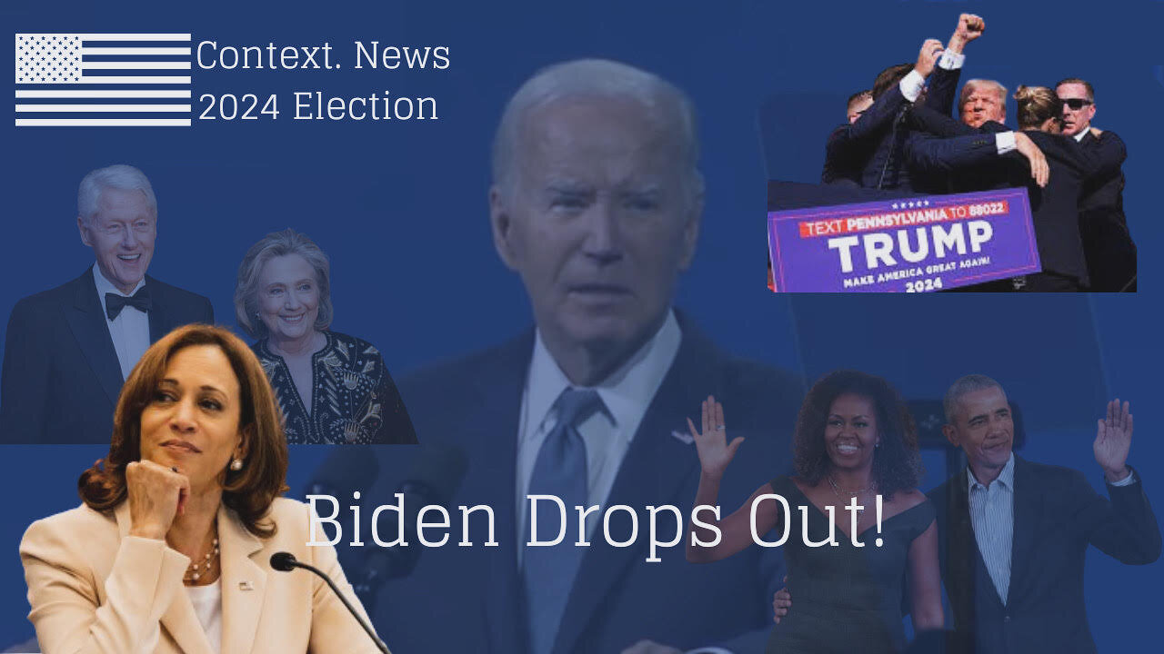 Context. News: Biden Drops Out of the 2024 Election