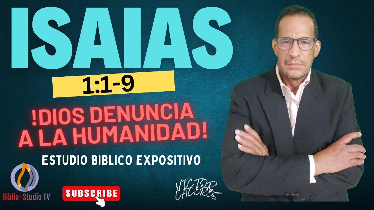 VIDEO#01-ISAIAS:1-1-9: "DIOS DENUNCIA A LA HUMANIDAD"