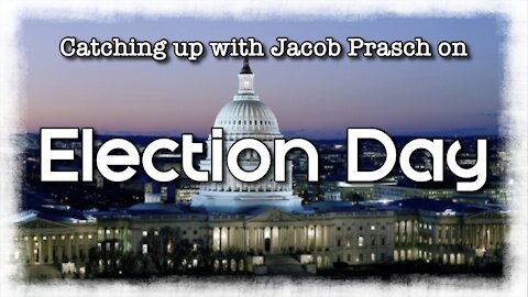 Catching up with Jacob: Election Day - ep. 1