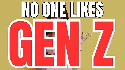 No one Likes Gen Z