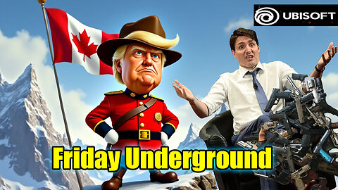 Friday Underground! Canada Taking Guns?! Ubisoft Buyout? And more!