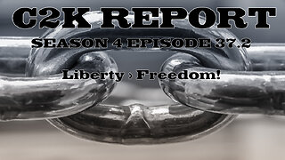 C2K Report S4 E038: Liberty > Freedom!