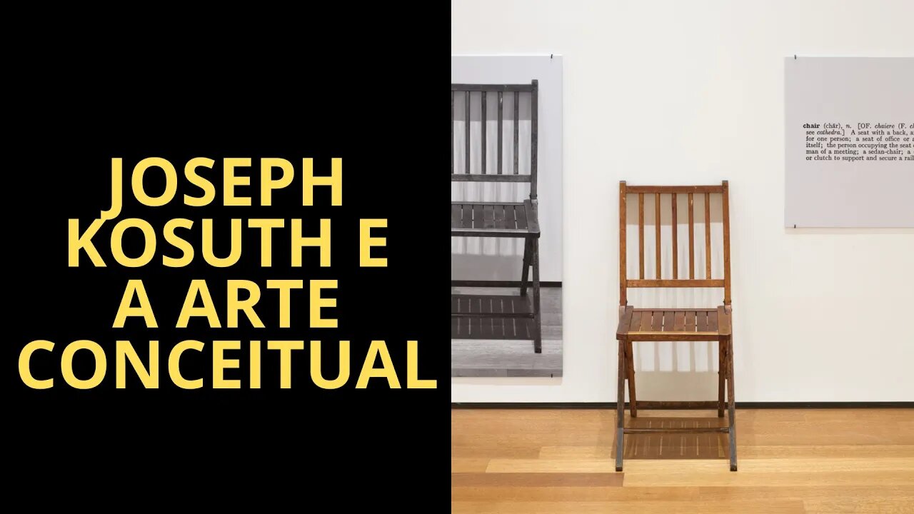 JOSEPH KOSUTH E A ARTE CONCEITUAL