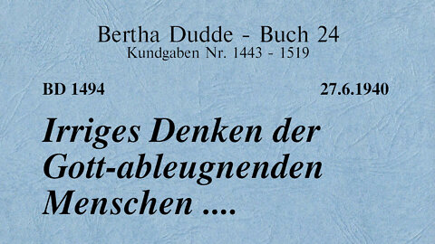 BD 1494 - IRRIGES DENKEN DER GOTT-ABLEUGNENDEN MENSCHEN ....