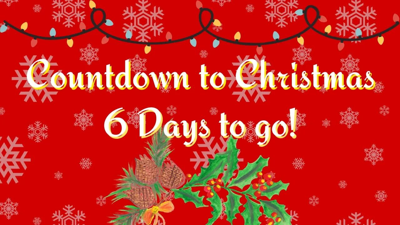 Countdown to Christmas - 6 Days to Go!