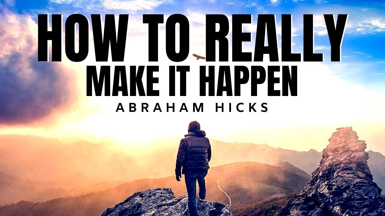 How To Really Make It Happen | Abraham Hicks | Law Of Attraction 2020 (LOA)