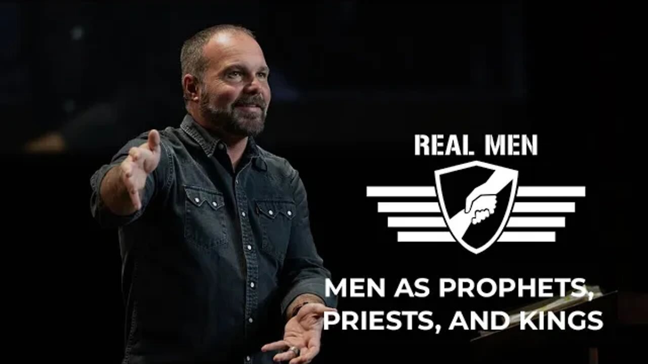 Real Men - Men as Prophets, Priests, and Kings