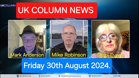 UK Column News - Friday 30th August 2024.