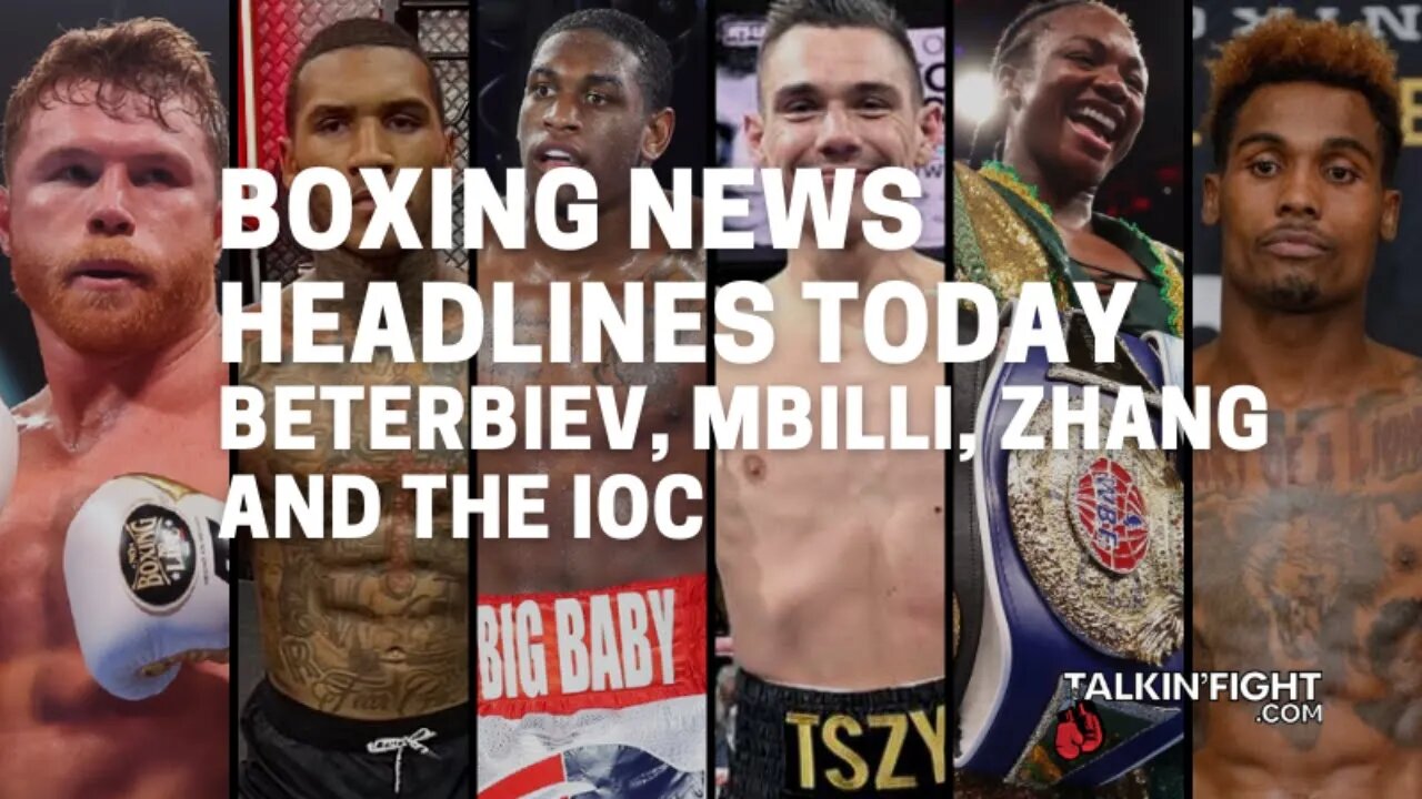 Beterbiev, Mbilli, Zhang and the IOC | Boxing News Today