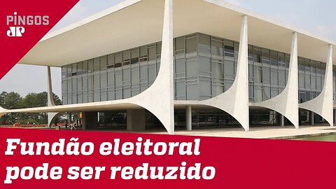 Fundão eleitoral pode ser reduzido após pressão