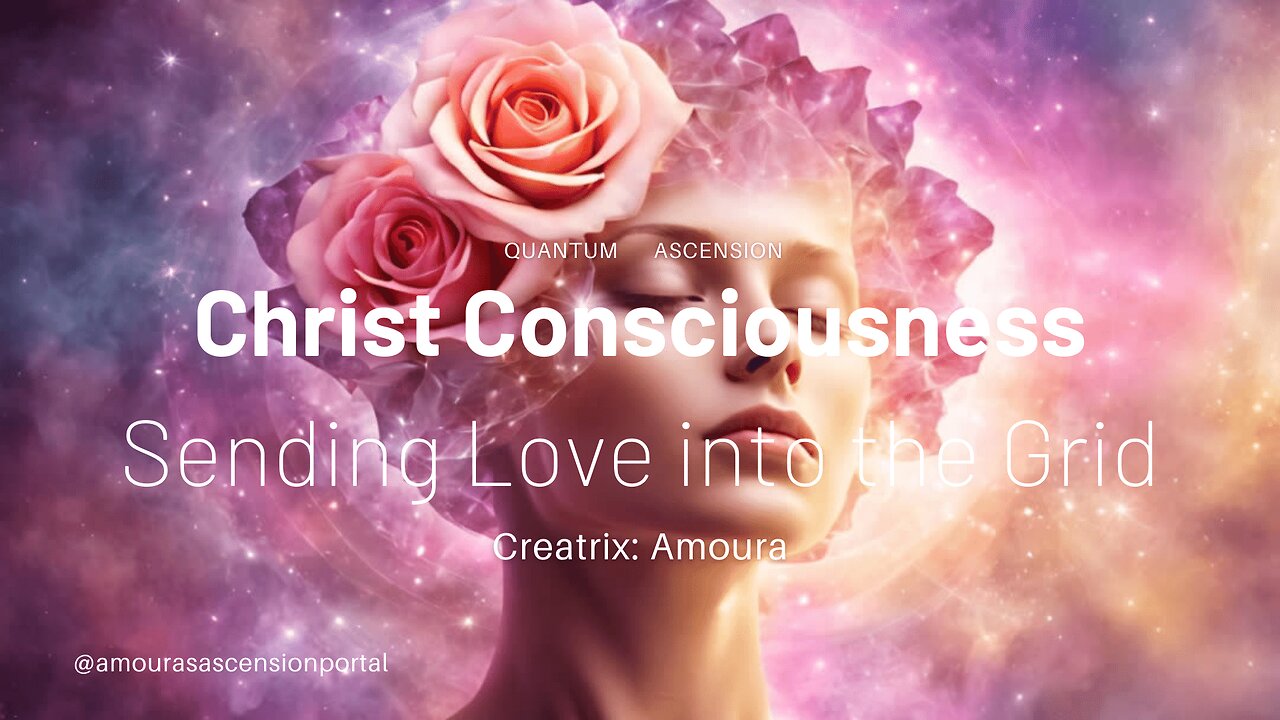 Sending Love into the Grid -Christ Consciousness