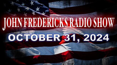 The John Fredericks Show [Live Radio & TV Show] October 31, 2024