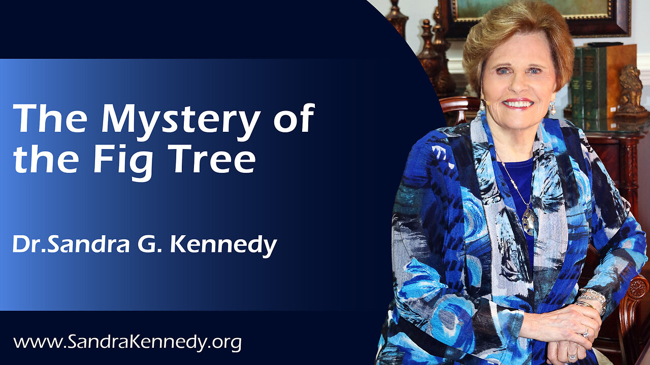 The Mystery Of The Fig Tree | Dr. Sandra G. Kennedy