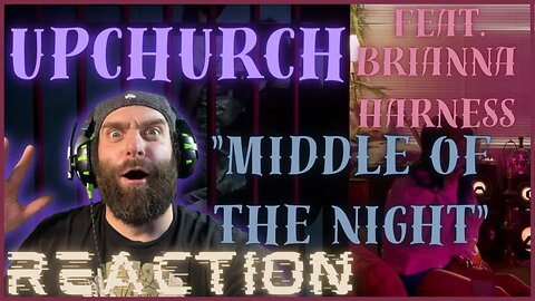 Upchurch ft. Brianna Harness "Middle of the Night" REACTION!