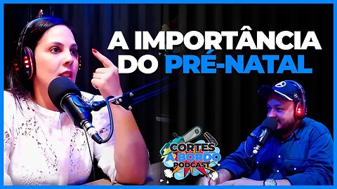 A importância do pré natal - Dra. Gabriella Rodrigues