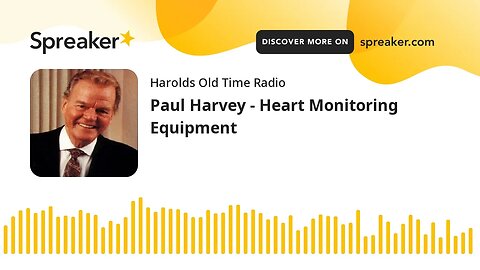 Paul Harvey - Heart Monitoring Equipment
