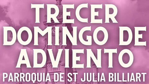 Trecer Domingo de Adviento - Misa de la Parroquia Sta. Julia Billiart - Hamilton, Ohio