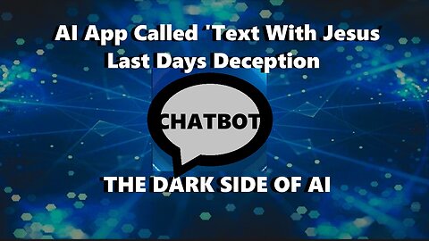 Last Days Deception: AI App Called Text With Jesus