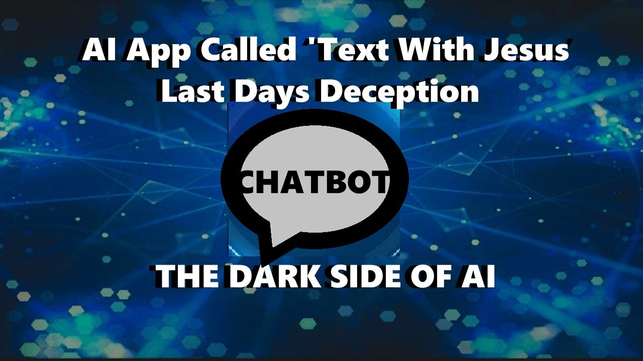 Last Days Deception: AI App Called Text With Jesus